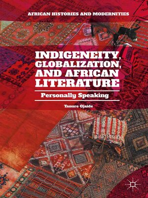 cover image of Indigeneity, Globalization, and African Literature